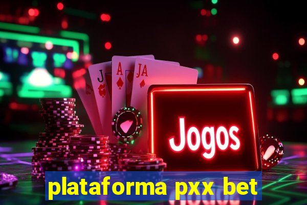 plataforma pxx bet